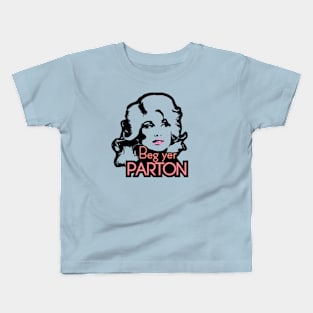 Beg yer PARTON Kids T-Shirt